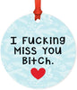 Andaz Press Metal Christmas Ornament Friendship Memorial Gift, I Fucking Miss You Bitch, for Long Distance Best Friends-Set of 1-Andaz Press-Friendship Memorial Gift I Fucking Miss You Bitch for Long Distance Best Friends-