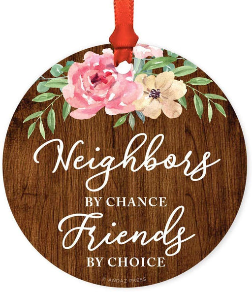 Andaz Press Metal Christmas Ornament, Neighbors by Chance, Friends by Choice, Floral Graphic-Set of 1-Andaz Press-Neighbors by Chance Friends by Choice Floral Graphic-