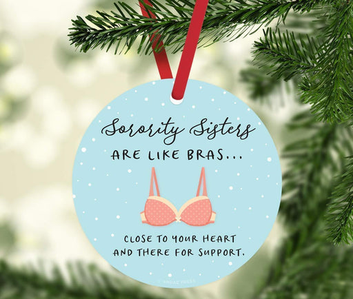 Andaz Press Metal Christmas Ornament, Sorority Sisters are Like Bras, Close to Your Heart and Always There for Support, for Long Distance Best Friends-Set of 1-Andaz Press-Sorority Sisters are Like Bras Close to Your Heart and Always There for Support for Long Distance Best Friends-