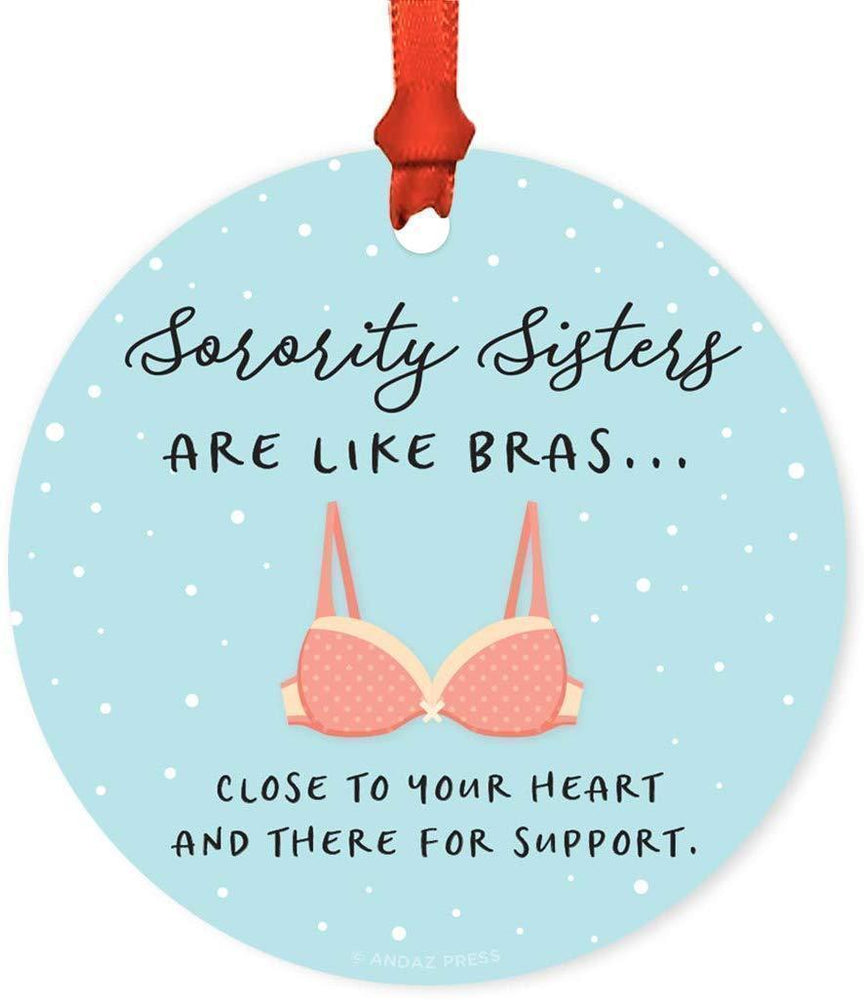 Andaz Press Metal Christmas Ornament, Sorority Sisters are Like Bras, Close to Your Heart and Always There for Support, for Long Distance Best Friends-Set of 1-Andaz Press-Sorority Sisters are Like Bras Close to Your Heart and Always There for Support for Long Distance Best Friends-