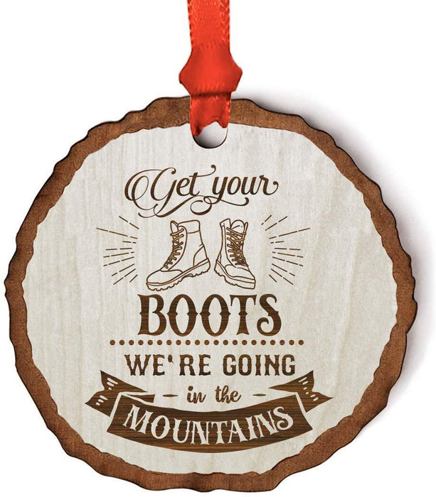Andaz Press Real Wood Rustic Christmas Ornament, Engraved Wood Slab, Get Your Boots We're Going in The Mountains-Set of 1-Andaz Press-Get Your Boots We're Going in The Mountains-