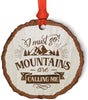 Andaz Press Real Wood Rustic Christmas Ornament, Engraved Wood Slab, I Must go Mountains are Calling Me-Set of 1-Andaz Press-I Must go Mountains are Calling Me-