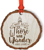 Andaz Press Real Wood Rustic Christmas Ornament, Engraved Wood Slab, Not All Those Who Wonder are Lost-Set of 1-Andaz Press-Not All Those Who Wonder are Lost-