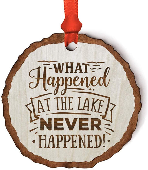 Andaz Press Real Wood Rustic Christmas Ornament, Engraved Wood Slab, What Happened at The Lake Never Happened-Set of 1-Andaz Press-What Happened at The Lake Never Happened-