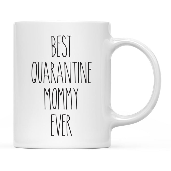 Best Quarantine Ever Ceramic Coffee Mug, Part 2-Set of 1-Andaz Press-Mommy-