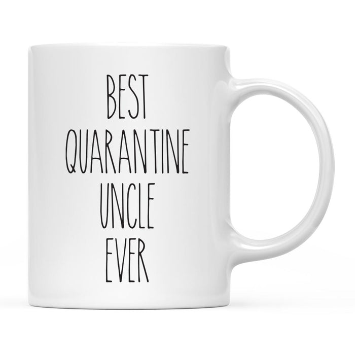 Best Quarantine Ever Ceramic Coffee Mug, Part 2-Set of 1-Andaz Press-Uncle-