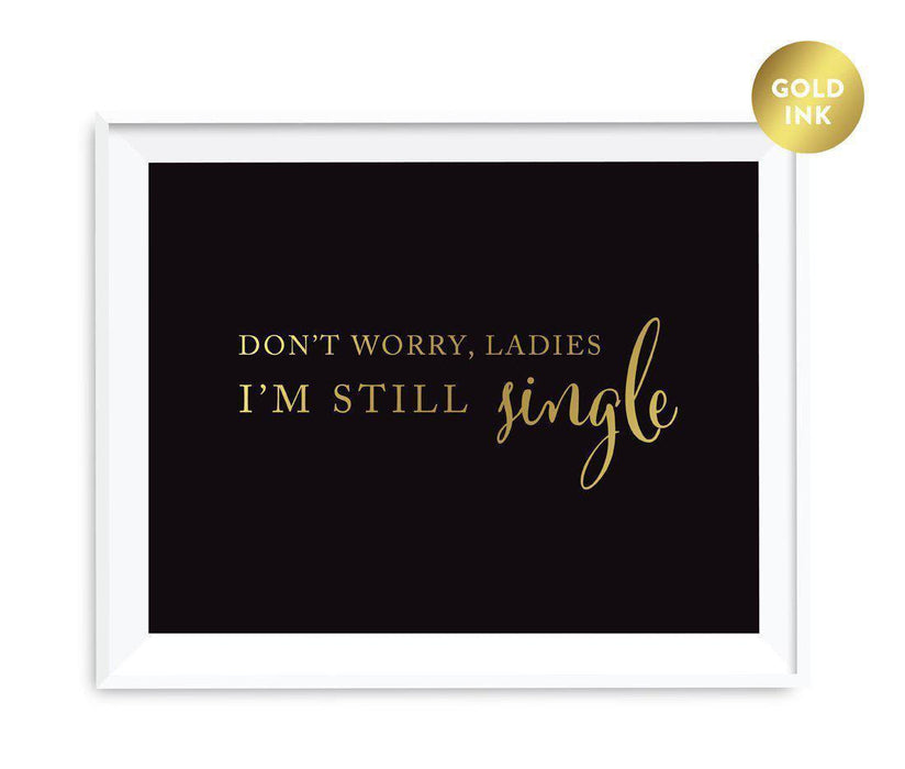Black and Metallic Gold Wedding Signs-Set of 1-Andaz Press-Don't Worry Ladies I'm Still Single-