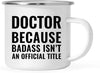 Campfire Enamel Mug Gift, Doctor Because Badass Isn't an Official Title-Set of 1-Andaz Press-
