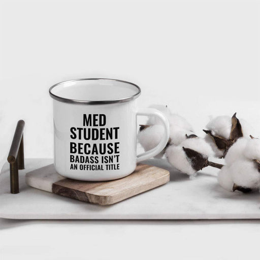 Campfire Enamel Mug Gift, Med Student Because Badass Isn't an Official Title-Set of 1-Andaz Press-