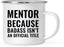 Campfire Enamel Mug Gift, Mentor Because Badass Isn't an Official Title-Set of 1-Andaz Press-