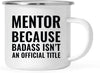 Campfire Enamel Mug Gift, Mentor Because Badass Isn't an Official Title-Set of 1-Andaz Press-