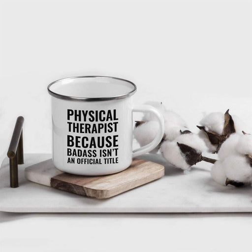 Campfire Enamel Mug Gift, Physical Therapist Because Badass Isn't an Official Title-Set of 1-Andaz Press-