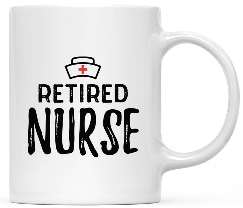 Ceramic Nurse Coffee Mug Gifts - 8 Designs-Set of 1-Andaz Press-Retired Nurse-