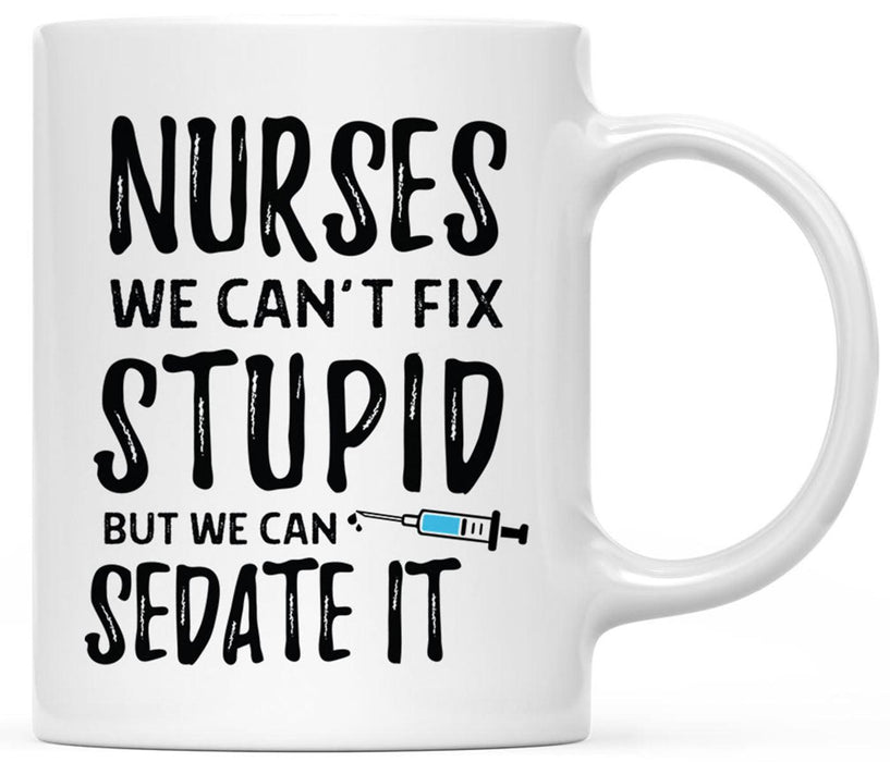 Ceramic Nurse Coffee Mug Gifts - 8 Designs-Set of 1-Andaz Press-We Can't Fix Stupid-
