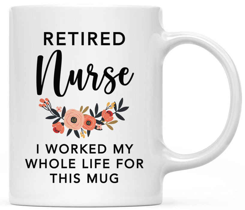 Ceramic Nurse Coffee Mug Gifts - 8 Designs-Set of 1-Andaz Press-Worked My Whole Life For This Mug-