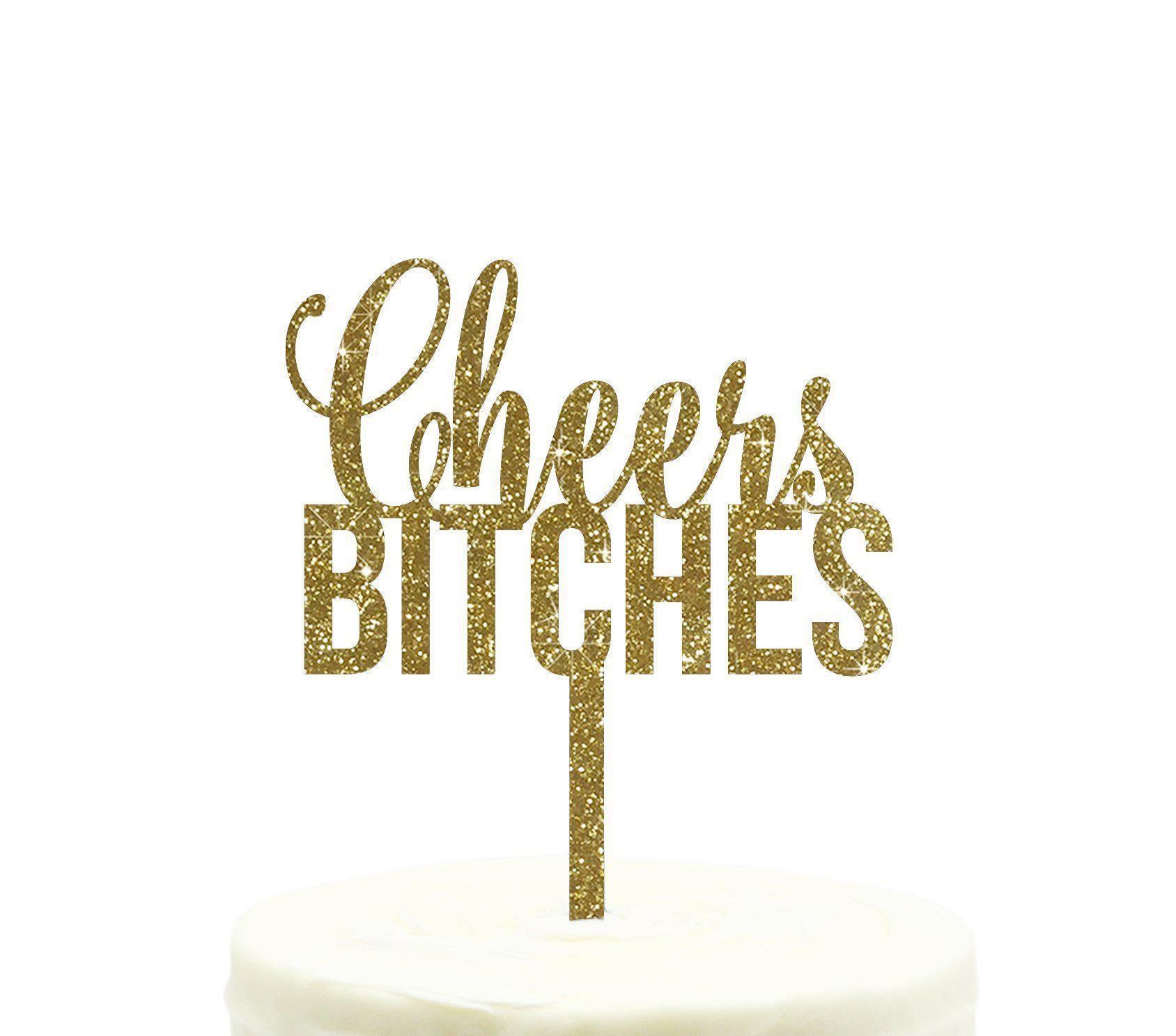 Cheers Bitches Glitter Acrylic Party Cake Topper-Set of 1-Andaz Press-Gold-