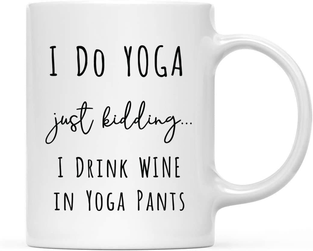 Coffee Mug Gift, I Do Yoga Just Kidding. I Drink Wine in Yoga Pants-Set of 1-Andaz Press-