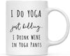 Coffee Mug Gift, I Do Yoga Just Kidding. I Drink Wine in Yoga Pants-Set of 1-Andaz Press-