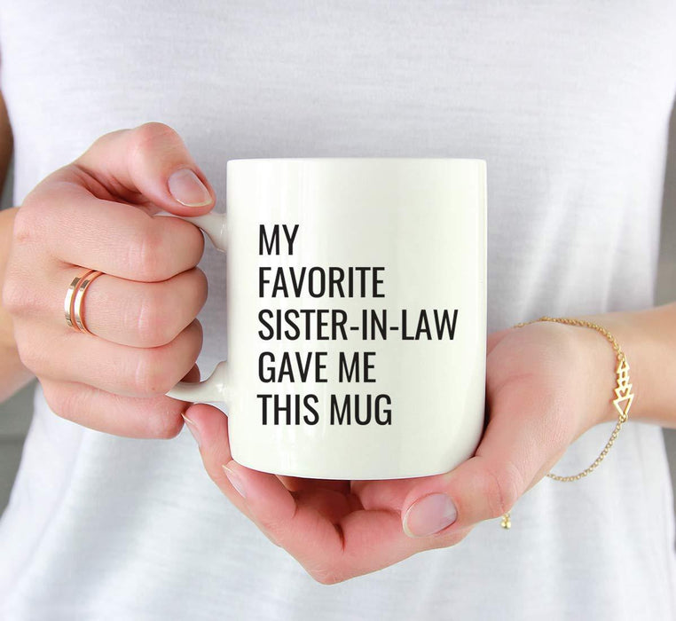 Coffee Mug Gift, My Favorite Sister-in-Law Gave Me This Mug-Set of 1-Andaz Press-