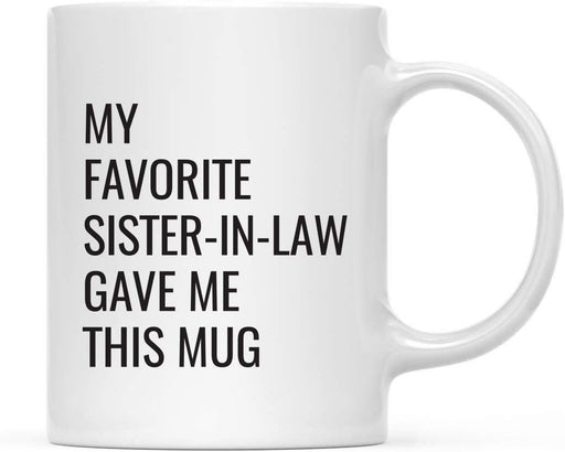 Coffee Mug Gift, My Favorite Sister-in-Law Gave Me This Mug-Set of 1-Andaz Press-