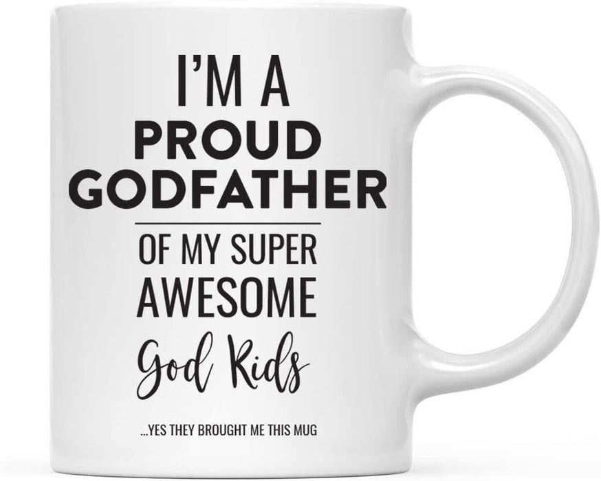 Coffee Mug, I'm A Proud Godfather of My Super Awesome God Kids. Yes They Brought Me This Mug-Set of 1-Andaz Press-