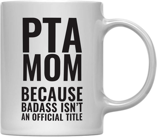 Coffee Mug Teacher Gag Gift, PTA Mom Because Badass Isn't an Official Title-Set of 1-Andaz Press-