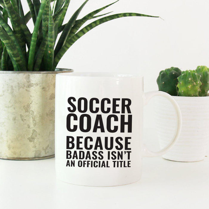 Coffee Mug Teacher Gag Gift, Soccer Coach Because Badass Isn't an Official Title-Set of 1-Andaz Press-