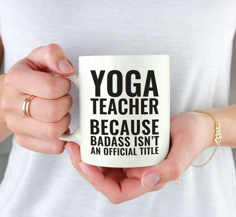 Coffee Mug Teacher Gag Gift, Yoga Teacher Because Badass Isn't an Official Title-Set of 1-Andaz Press-