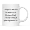 Congratulations on Making it Through High School Without Ceramic Coffee Mug-Set of 1-Andaz Press-Arrested-