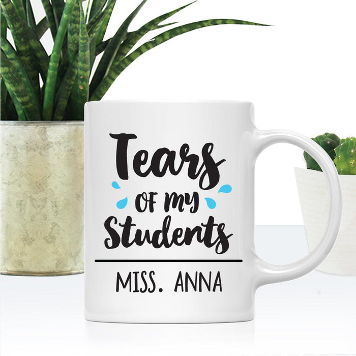 Custom Teacher Appreciation Coffee Mug - Cute Mugs for Teacher Gifts-Set of 1-Andaz Press-Tears of My Students Mug-