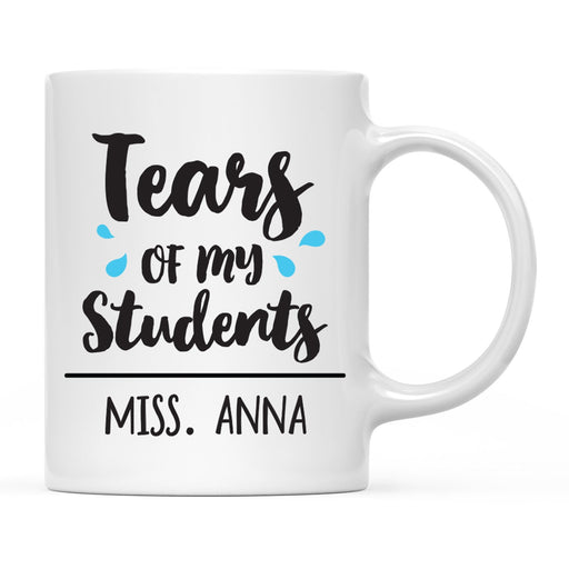 Custom Teacher Appreciation Coffee Mug - Cute Mugs for Teacher Gifts-Set of 1-Andaz Press-Tears of My Students Mug-