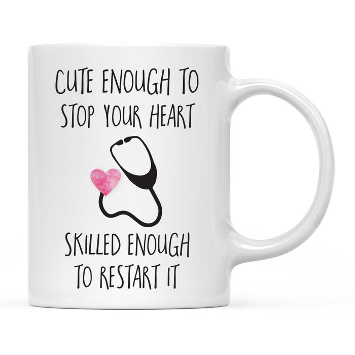 Cute Enough to Stop Your Heart Skilled Enough to Restart It Ceramic Coffee Mug-Set of 1-Andaz Press-