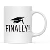 Finally!, Graduation Cap Graphic Ceramic Coffee Mug-Set of 1-Andaz Press-
