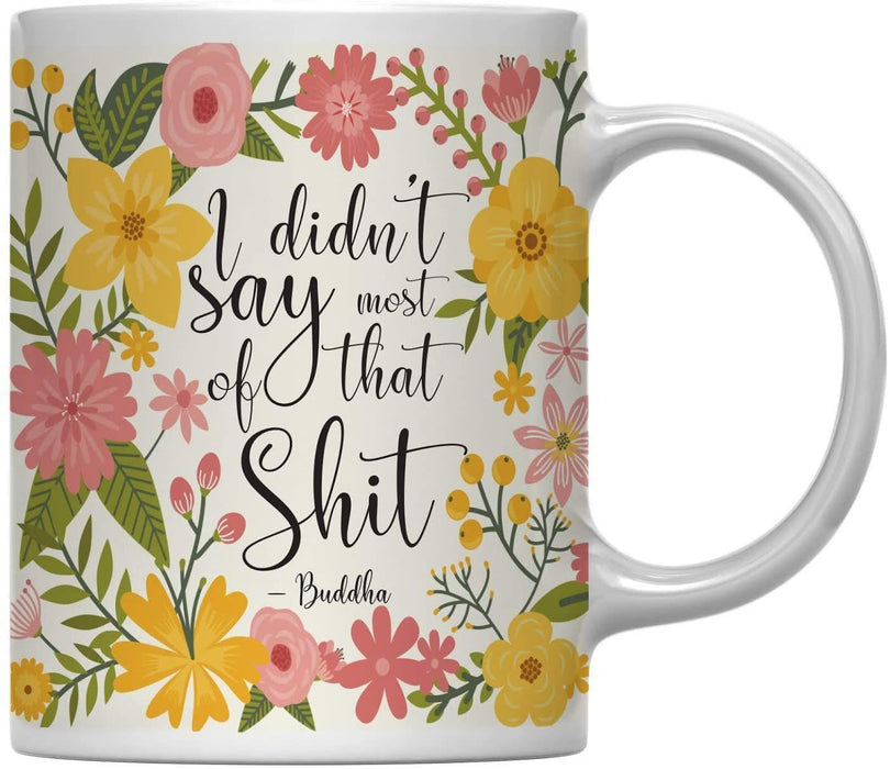 Floral Flowers with Funny Rude Quote Ceramic Coffee Mug-Set of 1-Andaz Press-Buddha-