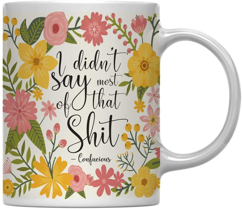 Floral Flowers with Funny Rude Quote Ceramic Coffee Mug-Set of 1-Andaz Press-Confucious-