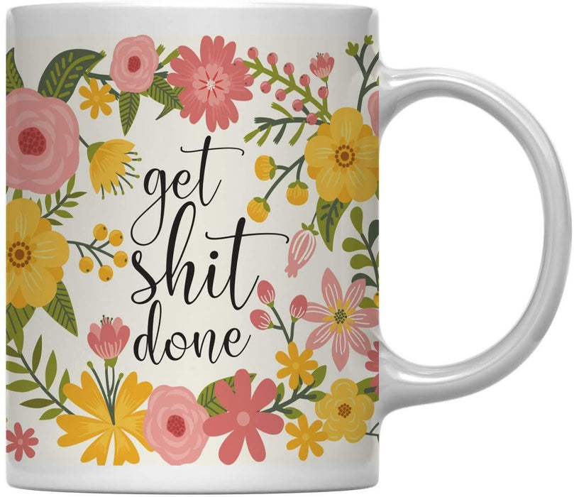 Floral Flowers with Funny Rude Quote Ceramic Coffee Mug-Set of 1-Andaz Press-Get Shit Done-