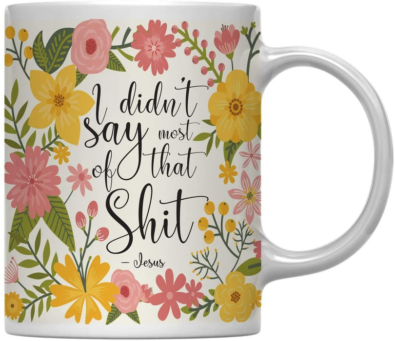 Floral Flowers with Funny Rude Quote Ceramic Coffee Mug-Set of 1-Andaz Press-Jesus-