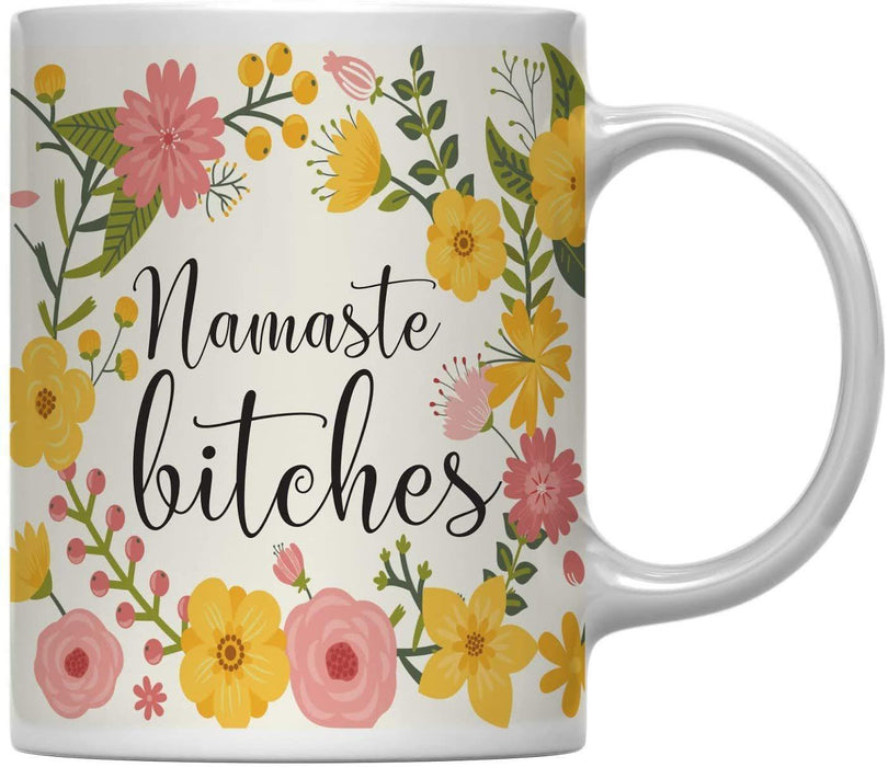 Floral Flowers with Funny Rude Quote Ceramic Coffee Mug-Set of 1-Andaz Press-Namaste Bitches-