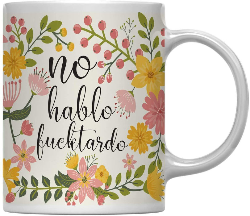 Floral Flowers with Funny Rude Quote Ceramic Coffee Mug-Set of 1-Andaz Press-No Hablo Fucktardo-