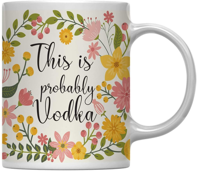 Floral Flowers with Funny Rude Quote Ceramic Coffee Mug-Set of 1-Andaz Press-Probably Vodka-