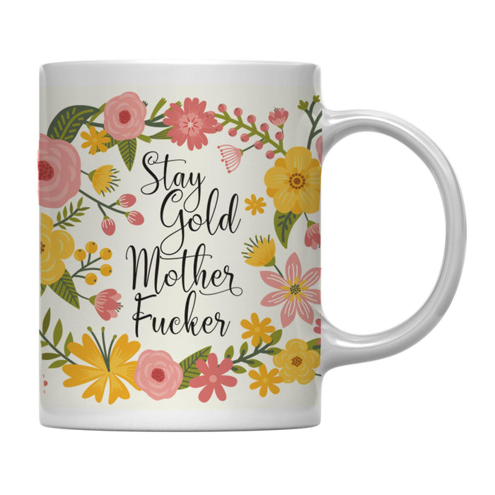 Floral Flowers with Funny Rude Quote Ceramic Coffee Mug-Set of 1-Andaz Press-Stay Gold Motherfucker-