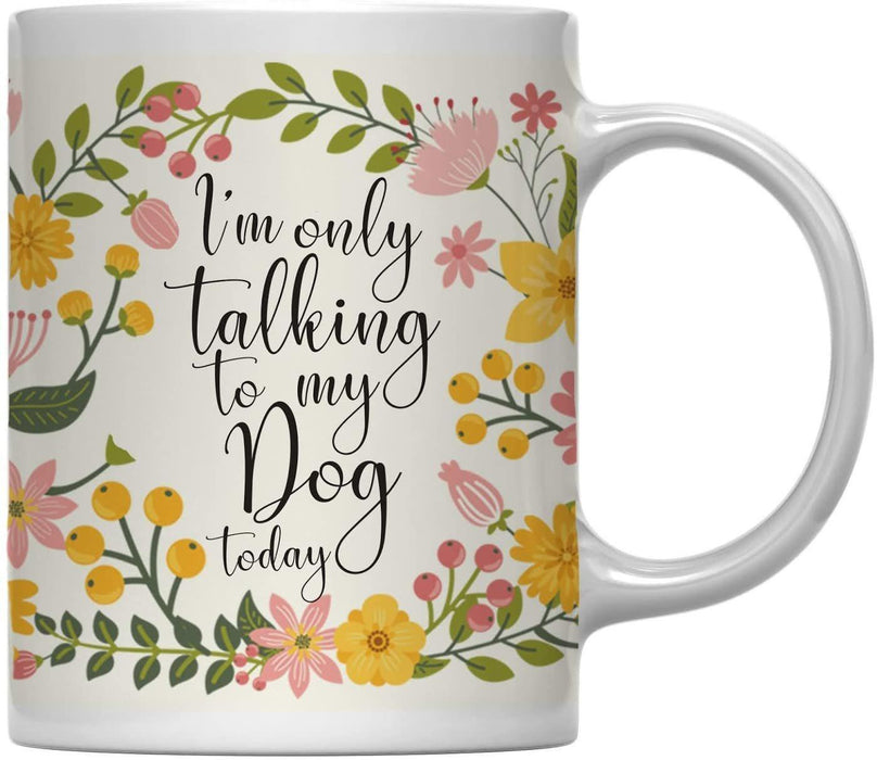 Floral Flowers with Funny Rude Quote Ceramic Coffee Mug-Set of 1-Andaz Press-Talking Dog-