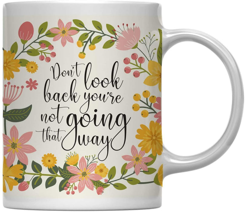 Floral Flowers with Inspirational Quote Ceramic Coffee Mug-Set of 1-Andaz Press-Don't Look Back You're Not Going That Way-