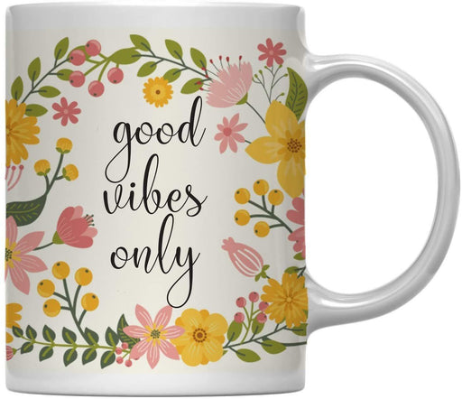 Floral Flowers with Inspirational Quote Ceramic Coffee Mug-Set of 1-Andaz Press-Good Vibes-