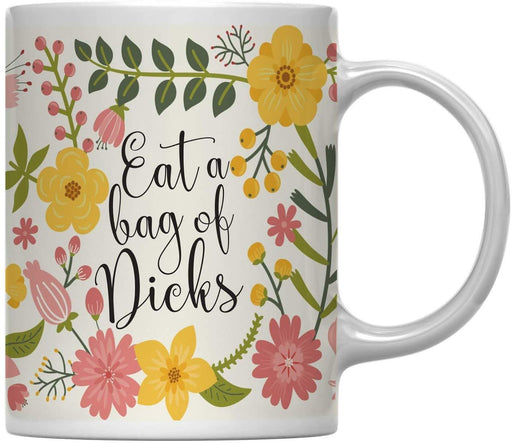 Floral Flowers with Quote Coffee Mug Gift, Eat a Bag of Dicks-Set of 1-Andaz Press-