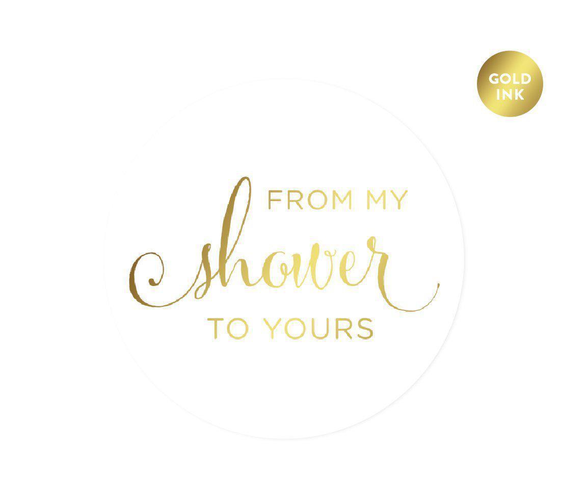 From My Shower to Yours Round Circle Label Stickers, Metallic Gold Ink-Set of 40-Andaz Press-