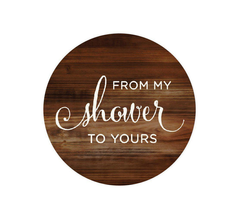 From My Shower to Yours Round Circle Label Stickers, Rustic Wood Print-Set of 40-Andaz Press-