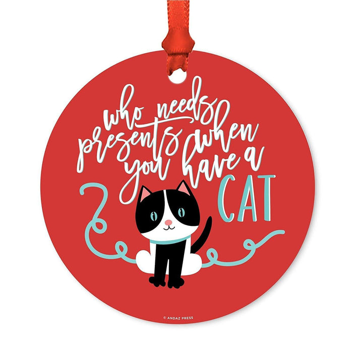 Funny Animal Metal Christmas Ornament-Set of 1-Andaz Press-Who Needs Presents When You Have Cat-