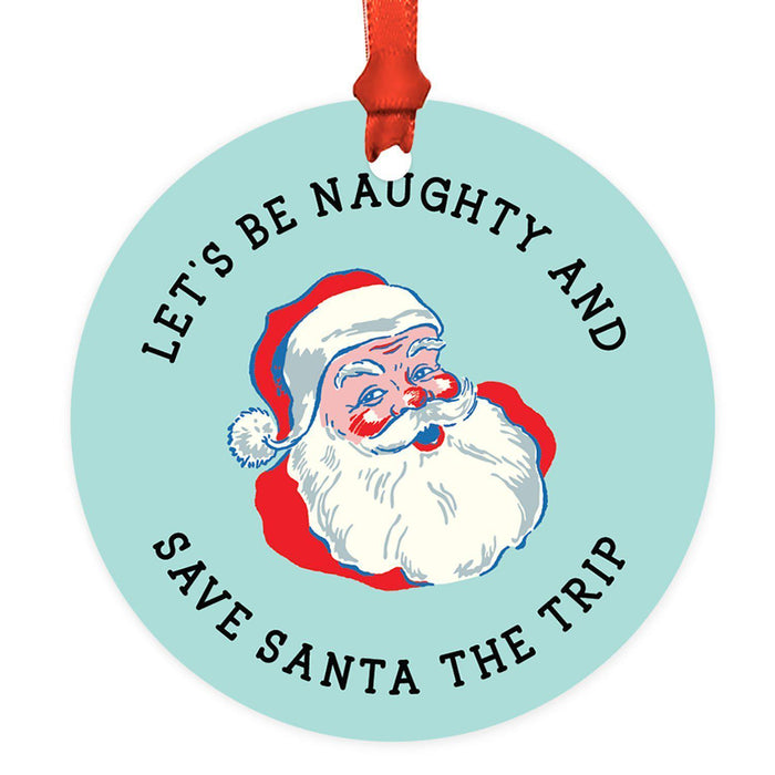 Funny Christmas Ornaments 2021 Round Metal Ornament, White Elephant Ideas-Set of 1-Andaz Press-Let's Be Naughty and Save Santa The Trip-
