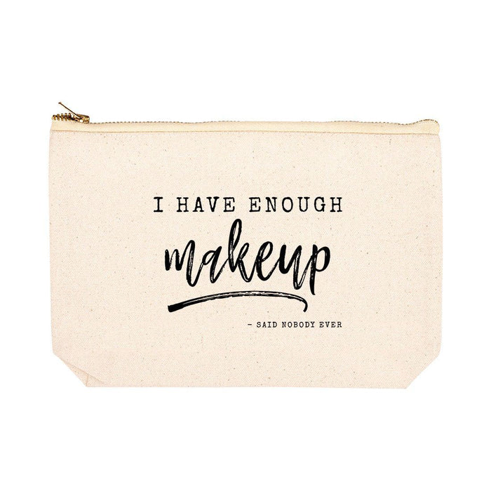Funny Makeup Bag Canvas Cosmetic Bag with Zipper Makeup Pouch Design 1-Set of 1-Andaz Press-I have Enough Makeup-